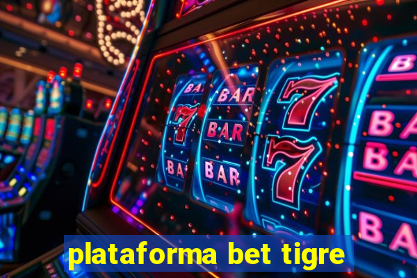 plataforma bet tigre